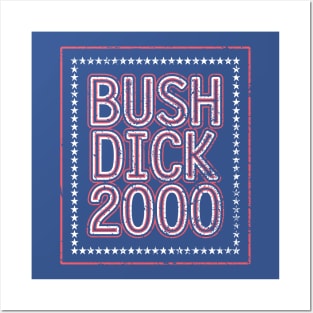 Bush Dick 2000 | 2000 Election Funny Distressed Design Posters and Art